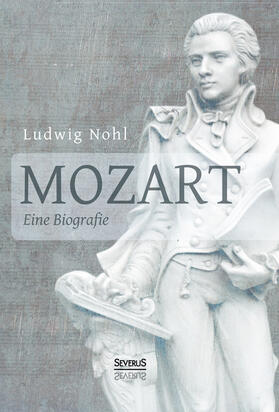Nohl |  Mozart. Eine Biografie | Buch |  Sack Fachmedien