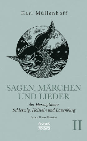 Müllenhoff |  Sagen, Märchen und Lieder der Herzogtümer Schleswig, Holstein und Lauenburg. Band II | Buch |  Sack Fachmedien