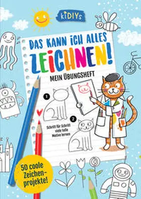 Große Holtforth |  Das kann ich alles zeichnen! Mein Übungsheft - Schritt für Schritt viele tolle Motive lernen | Buch |  Sack Fachmedien