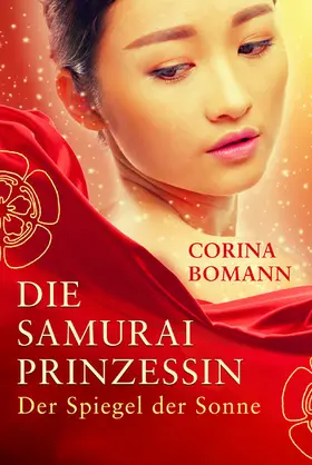 Bomann |  Die Samuraiprinzessin - Der Spiegel der Sonne | eBook | Sack Fachmedien