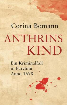 Bomann |  Anthrins Kind - Ein Kriminalfall in Parchim Anno 1698 | Buch |  Sack Fachmedien