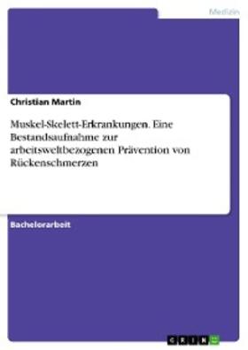 Martin |  Muskel-Skelett-Erkrankungen. Eine Bestandsaufnahme zur arbeitsweltbezogenen Prävention von Rückenschmerzen | eBook | Sack Fachmedien