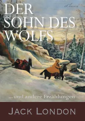 London / Magnus |  Der Sohn des Wolfs und andere Erzählungen von Jack London | eBook | Sack Fachmedien