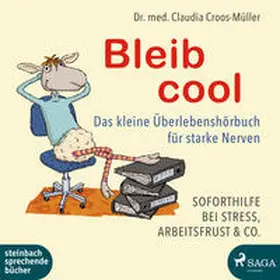 Croos-Müller |  Bleib cool - Das kleine Überlebenshörbuch für starke Nerven | Sonstiges |  Sack Fachmedien