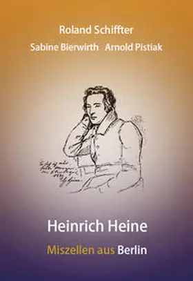 Schiffter / Bierwirth / Pistiak |  Heinrich Heine - Miszellen aus Berlin | Buch |  Sack Fachmedien