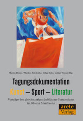 Ehlers / Friedrich / Holz |  Tagungsdokumentation Kunst - Sport - Literatur | Buch |  Sack Fachmedien