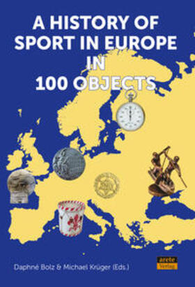Bolz / Krüger |  A History of Sport in Europe in 100 Objects | Buch |  Sack Fachmedien
