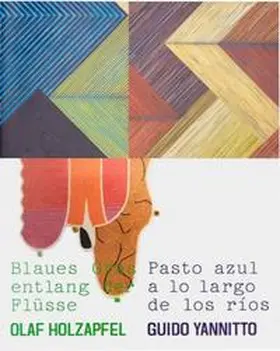 Nippe / Villa / Yannitto |  Blaues Gras entlang der Flüsse – Pasto azul a lo largo de los ríos | Buch |  Sack Fachmedien