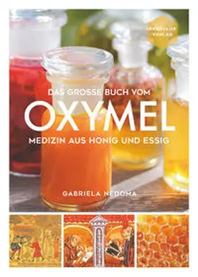 Nedoma / Aesculus Verlag |  Das große Buch vom OXYMEL | Buch |  Sack Fachmedien