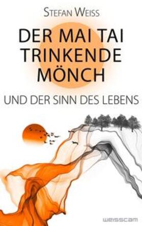 Weiss / Weisscam Verlag |  Der Mai Tai trinkende Mönch und der Sinn des Lebens | Buch |  Sack Fachmedien