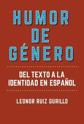 Ruiz Gurillo / Ruiz |  Humor de género : del texto a la identidad en español | Buch |  Sack Fachmedien