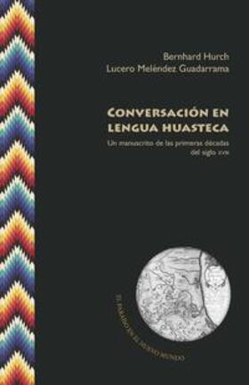 Hurch / Meléndez / Meléndez Guadarrama |  Conversación en lengua huasteca : un manuscrito de las prime | Buch |  Sack Fachmedien
