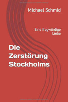 Schmid | Die Zerstörung Stockholms | Buch | 978-3-96459-010-7 | sack.de