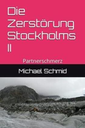 Schmid |  Die Zerstörung Stockholms II | Buch |  Sack Fachmedien