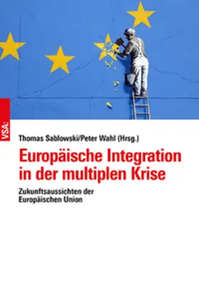 Sablowski / Wahl |  Europäische Integration in der multiplen Krise | Buch |  Sack Fachmedien