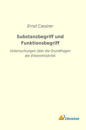 Cassirer |  Substanzbegriff und Funktionsbegriff | Buch |  Sack Fachmedien