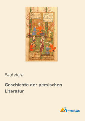 Horn |  Geschichte der persischen Literatur | Buch |  Sack Fachmedien