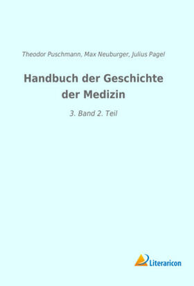 Puschmann / Pagel / Neuburger |  Handbuch der Geschichte der Medizin | Buch |  Sack Fachmedien