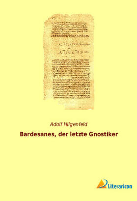 Hilgenfeld | Bardesanes, der letzte Gnostiker | Buch | 978-3-96506-535-2 | sack.de