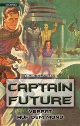 Hamilton |  Captain Future 10: Verrat auf dem Mond | eBook | Sack Fachmedien