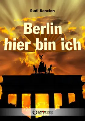 Benzien |  Berlin, hier bin ich | eBook | Sack Fachmedien