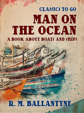 Ballantyne |  Man on the Ocean A Book about Boats and Ships | eBook | Sack Fachmedien