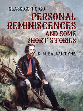 Ballantyne |  Personal Reminiscences and Some Short Stories | eBook | Sack Fachmedien