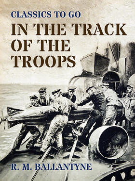 Ballantyne |  In the Track of the Troops | eBook | Sack Fachmedien