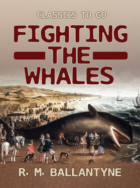 Ballantyne |  Fighting the Whales | eBook | Sack Fachmedien