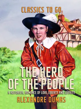 Dumas |  The Hero of the People A Historical Romance of Love, Liberty and Loyalty | eBook | Sack Fachmedien