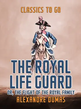 Dumas |  The Royal Life Guard  or, The Flight of The Royal Family | eBook | Sack Fachmedien