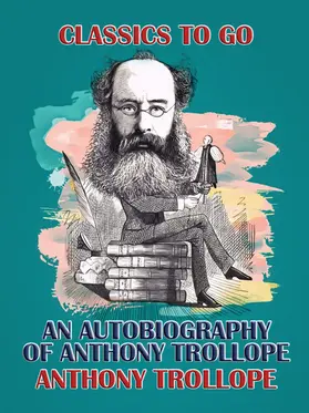 Trollope |  An Autobiography of Anthony Trollope | eBook | Sack Fachmedien