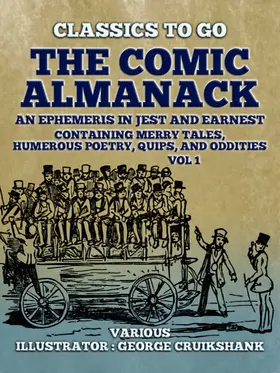 Various |  The Comic Almanack An Ephemeris in Jest and Earnest, Containing Merry Tales,  Humerous Poetry, Quips, and Oddities Vol 1 (of 2) | eBook | Sack Fachmedien