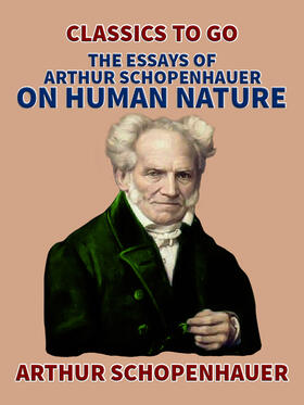 Schopenhauer |  The Essays of Arthur Schopenhauer; On Human Nature | eBook | Sack Fachmedien