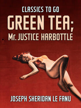 Le Fanu |  Green Tea; Mr. Justice Harbottle | eBook | Sack Fachmedien