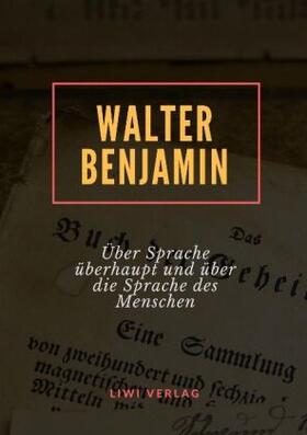 Benjamin |  Über Sprache überhaupt und über die Sprache des Menschen | Buch |  Sack Fachmedien