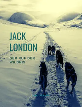 London |  Der Ruf der Wildnis (Der berühmte Abenteuerroman, der zum Film wurde) | Buch |  Sack Fachmedien