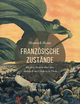 Heine |  Französische Zustände. Vollständige Ausgabe mit dem Bericht über den Ausbruch der Cholera in Paris | Buch |  Sack Fachmedien