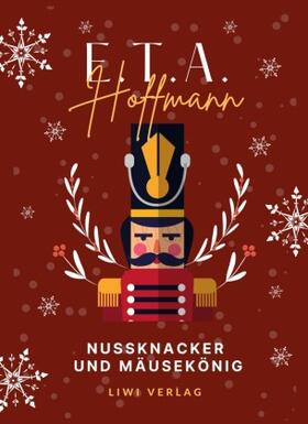 Hoffmann |  E.T.A. Hoffmann: Nußknacker und Mausekönig. Vollständige Ausgabe | Buch |  Sack Fachmedien