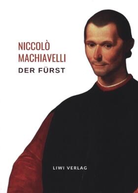 Machiavelli |  Niccolò Machiavelli: Der Fürst. Vollständige Neuausgabe | Buch |  Sack Fachmedien