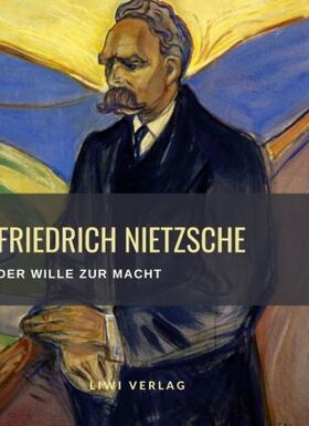 Nietzsche |  Friedrich Nietzsche: Der Wille zur Macht. Vollständige Neuausgabe | Buch |  Sack Fachmedien