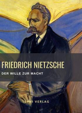 Nietzsche |  Friedrich Nietzsche: Der Wille zur Macht. Vollständige Neuausgabe | Buch |  Sack Fachmedien