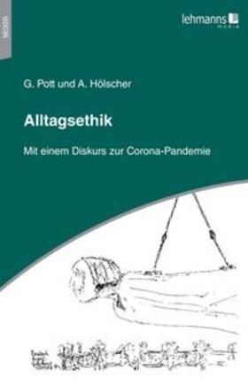 Pott / Hölscher |  Pott, G: Alltagsethik | Buch |  Sack Fachmedien