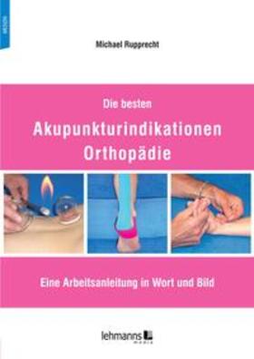 Rupprecht |  Die besten Akupunkturindikationen Orthopädie | Buch |  Sack Fachmedien