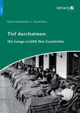 Dierkesmann / Morr |  Tief durchatmen: Die Lunge erzählt ihre Geschichte | Buch |  Sack Fachmedien