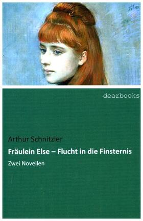 Schnitzler |  Fräulein Else ¿ Flucht in die Finsternis | Buch |  Sack Fachmedien