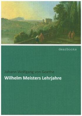 Goethe |  Wilhelm Meisters Lehrjahre | Buch |  Sack Fachmedien