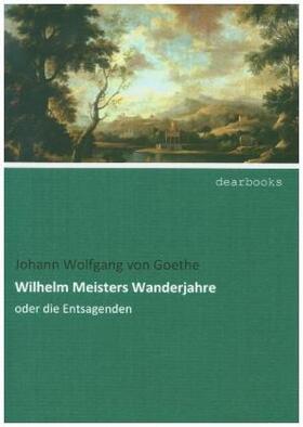 Goethe |  Wilhelm Meisters Wanderjahre | Buch |  Sack Fachmedien