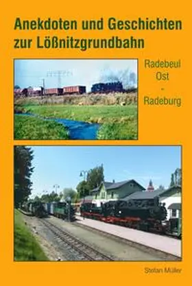 Müller |  Anekdoten und Geschichten zur Lößnitzgrundbahn | Buch |  Sack Fachmedien