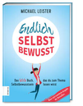 Leister / Wilken / Hirschberg |  Endlich selbstbewusst | Buch |  Sack Fachmedien